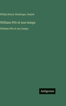 William Pitt et son temps: William Pitt et son temps (French Edition)