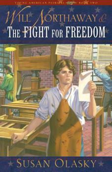 Will Northaway and the Fight for Freedom (Olasky, Susan. Young American Patriots, 2.) - Book #2 of the Young American Patriots
