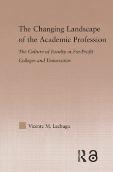 Paperback The Changing Landscape of the Academic Profession: Faculty Culture at For-Profit Colleges and Universities Book