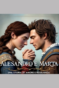 Paperback Alessandro e Marta - Una storia di amore e resilienza [Italian] Book