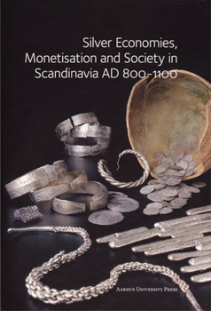 Hardcover Silver Economies, Monetisation and Society in Scandinavia AD 800-1100 Book
