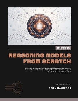 Paperback Reasoning Models from Scratch: Building Modern AI Reasoning Systems with Python, PyTorch, and Hugging Face Book