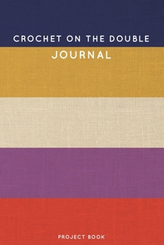 Crochet on the Double Journal: Cute Stripped Crochet Notebook for Serious Crochet Lovers - 6"x9" 100 Dot Grid Pages Project Book (Yarns and Needles Book Series)