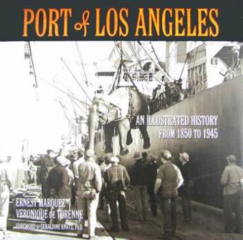 Hardcover Port of Los Angeles: An Illustrated History from 1850 to 1945 Book