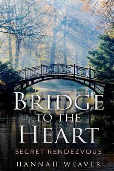 Paperback Bridge to the Heart: Secret Rendezvous Book