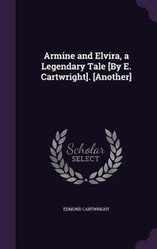 Hardcover Armine and Elvira, a Legendary Tale [By E. Cartwright]. [Another] Book