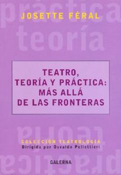 Paperback Teatro, Teoria y Practica: Mas Alla de Las Fronteras (Spanish Edition) [Spanish] Book