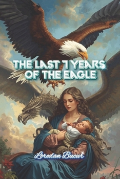 Paperback The Last 7 Years Of The Eagle Book