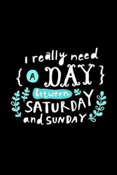 Paperback I Really Need A Day Between Saturday And Sunday: Undated Weekly Planner with To-do list, Notes section & Inner Pages with Meditative Mandala design - Book