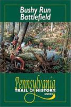 Paperback Bushy Run Battlefield: Pennsylvania Trail of History Guide Book