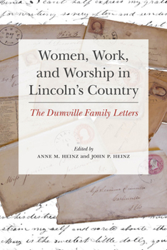 Hardcover Women, Work, and Worship in Lincoln's Country: The Dumville Family Letters Book