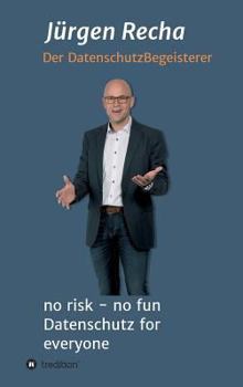 Hardcover no risk - no fun Datenschutz for everyone: DSGVO - Was muss ich wirklich tun? [German] Book