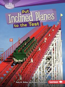 Put Inclined Planes to the Test - Book  of the How Do Simple Machines Work?