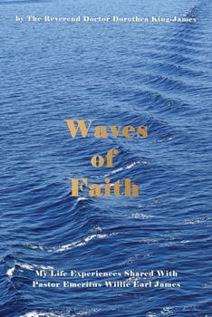 Paperback Waves of Faith: My Life Experiences Shared With Pastor Emeritus Willie Earl James Book