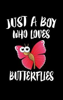 Paperback Just A Boy Who Loves Butterflies: Animal Nature Collection Book