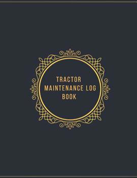 Paperback Tractor Maintenance Log Book: Tractor Safety & Maintenance Journal - Record Service Repair History Logbook - Check Locks & Task Measures Checklist N Book