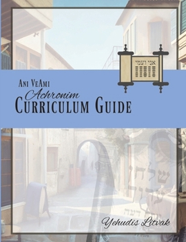 Ani VeAmi Curriculum Guide: Achronim (Ani VeAmi Curriculum Guides)