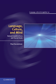 Language, Culture, and Mind: Natural Constructions and Social Kinds - Book  of the Language Culture and Cognition
