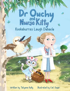Paperback Dr Ouchy and Nurse Kitty: Kookaburra's Laugh Debacle Book
