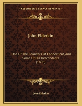 Paperback John Elderkin: One Of The Founders Of Connecticut, And Some Of His Descendants (1896) Book