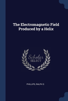 Paperback The Electromagnetic Field Produced by a Helix Book