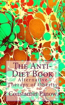 Paperback The Anti-Diet Book: Alternative Therapy of Obesity Book