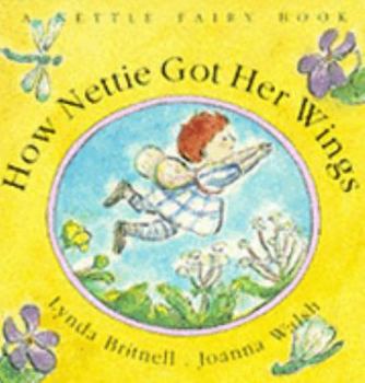 Paperback How Nettie Got Her Wings (A Nettle Fairy Book) Book
