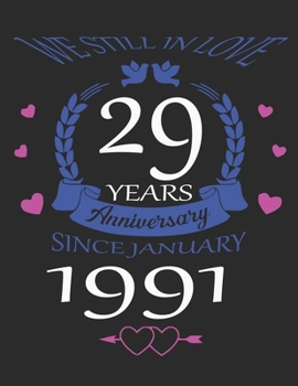 We still in love 29 years Anniversary since January 1991: A 52 Week 1 Year Daily And Weekly Planner (2020) With 25 Good Habit What Can Make Your Life More Happy & Healthy.
