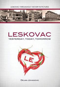 Paperback Leskovac Yesterday, Today, Tomorrow: Leskovac throughout history in pictures Book