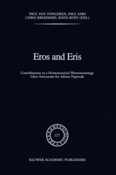 Paperback Eros and Eris: Contributions to a Hermeneutical Phenomenology Liber Amicorum for Adriaan Peperzak Book