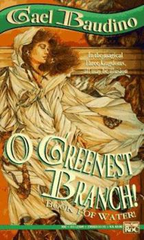 Paperback O Greenest Branch! (Book I of Water!) Book