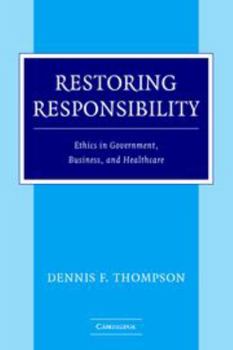 Paperback Restoring Responsibility: Ethics in Government, Business, and Healthcare Book