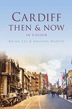Paperback Cardiff: Then & Now in Colour Book