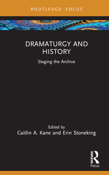 Hardcover Dramaturgy and History: Staging the Archive Book