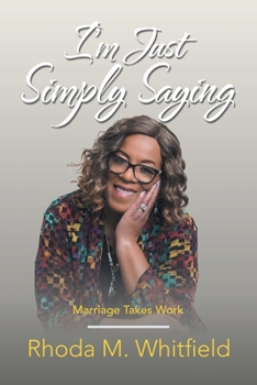 Paperback I'm Just Simply Saying: Marriage Takes Work Book