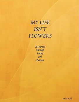 Paperback My Life Isn't Flowers Book