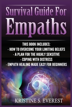 Paperback Survival Guide For Empaths: How To Overcome Your Limiting Beliefs, A Plan For The Highly Sensitive, Coping With Destress, Empath Healing Made Easy Book