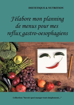 Paperback J'élabore mon planning de menus pour mes reflux gastro-oesophagiens [French] Book