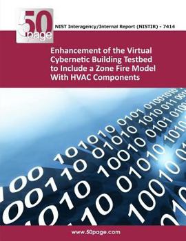 Paperback Enhancement of the Virtual Cybernetic Building Testbed to Include a Zone Fire Model With HVAC Components Book