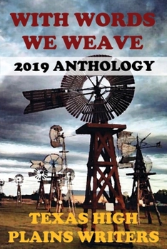 Paperback With Words We Weave: Texas High Plains Writers 2019 Anthology Book