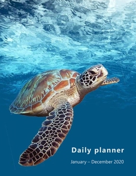 Daily Planner January-December 2020: Large, 1 day per page. Daily Schedule, Goals, To-Dos, Assignments and Tasks. Includes Gratitude section, Meal ... (Sea turtle swimming. Soft matte cover).