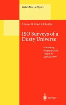 ISO Surveys of a Dusty Universe: Proceedings of a Ringberg Workshop Held at Ringberg Castle, Tegernsee, Germany, 8-12 November 1999 (Lecture Notes in Physics)