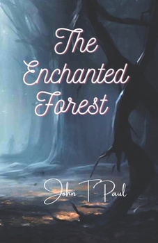 Paperback The Enchanted Forest: Journey into the mystical realm and unveiling of nature's secrets Book
