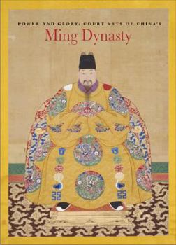Hardcover Power and Glory: Court Arts of China's Ming Dynasty Book