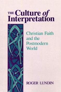 Paperback The Culture of Interpretation: Christian Faith and the Postmodern World Book