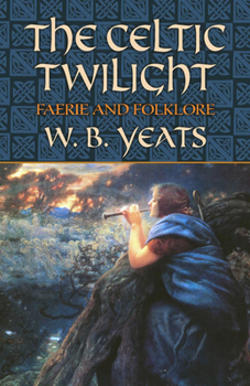 Paperback The Celtic Twilight: Faerie and Folklore Book