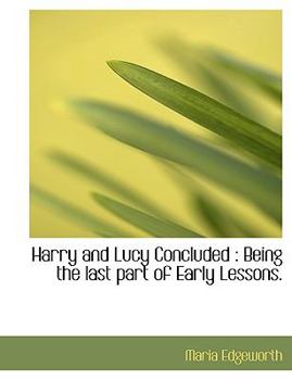 Paperback Harry and Lucy Concluded: Being the Last Part of Early Lessons. [Large Print] Book