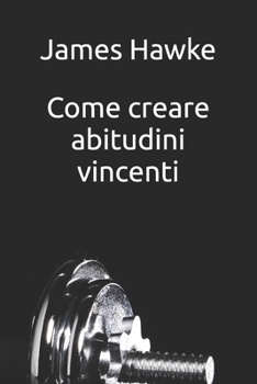 Paperback Come creare abitudini vincenti [Italian] Book