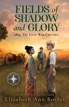 Fields of Shadow and Glory: 1863: The Civil War Crucible (Brothers in Peril Trilogy)