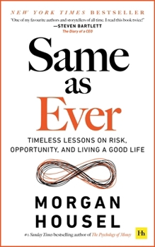 Paperback Same as Ever: Timeless Lessons on Risk, Opportunity and Living a Good Life Book